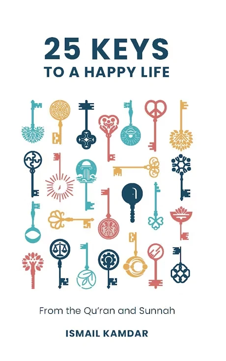 25 KEYS TO A HAPPY LIFE: From the Qur'an and Sunnah ( Hardcover )