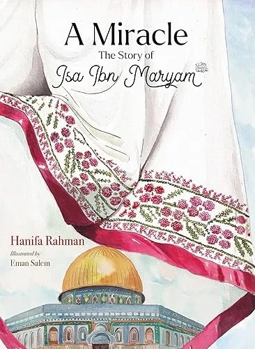A Miracle: The Story of Isa Ibn Maryam (As) (Soft Back )
