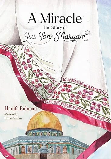 A Miracle: The Story of Isa Ibn Maryam (As) (Soft Back )