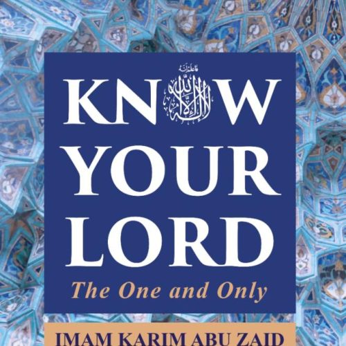 Know Your Lord: The One and Only By Imam Karim Abu Zaid ( Soft Cover )