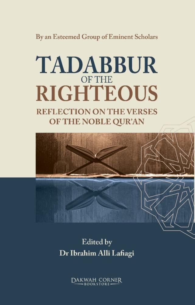 Tadabbur of the Righteous: Reflection on the Verses of the Noble Quran by Dr Ibrahim Alli Lafiagi ( Soft Cover )